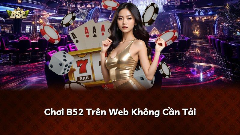 Chơi B52 Trên Web Không Cần Tải