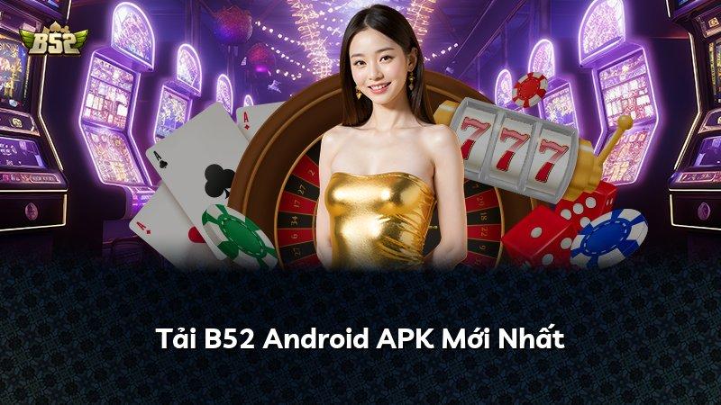 Tải B52 Android APK Mới Nhất