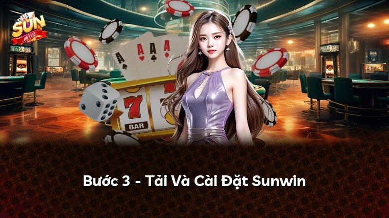 Bước 3 - Tải Và Cài Đặt Sunwin