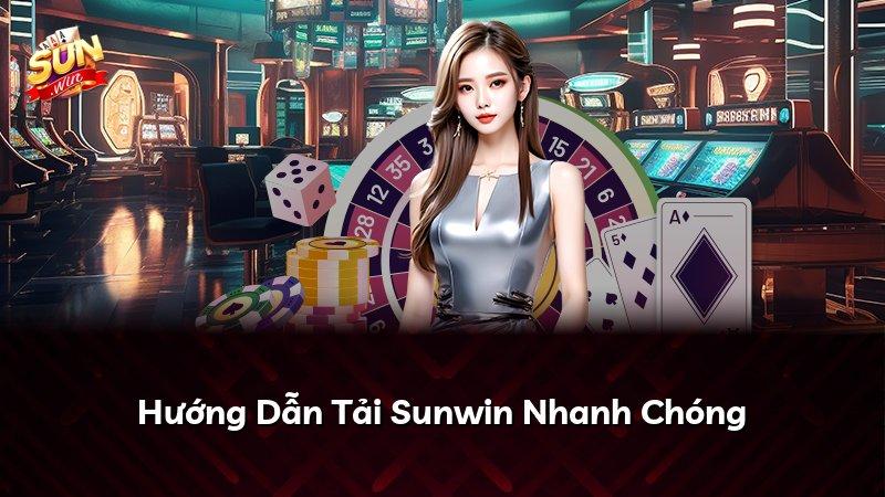 Hướng Dẫn Tải Sunwin Nhanh Chóng