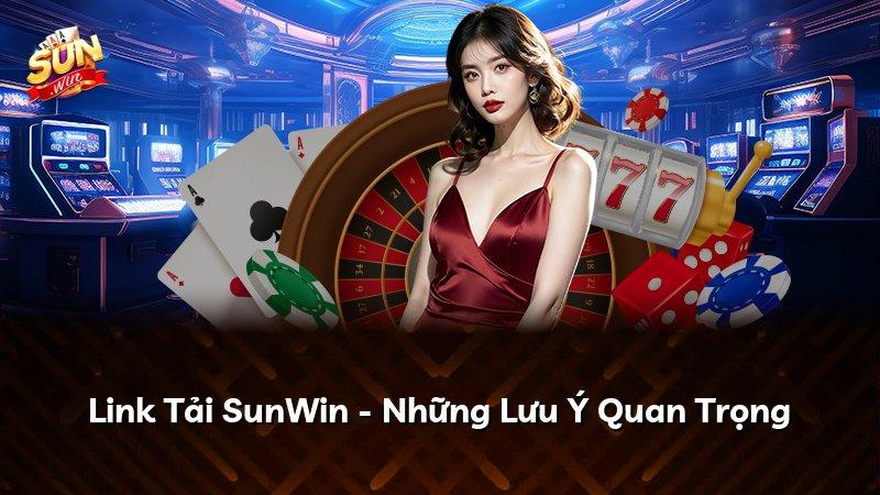 Link Tải SunWin - Những Lưu Ý Quan Trọng