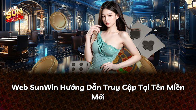 Web SunWin Hướng Dẫn Truy Cập Tại Tên Miền Mới