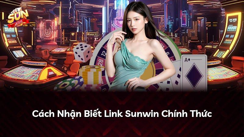 Cách Nhận Biết Link Sunwin Chính Thức