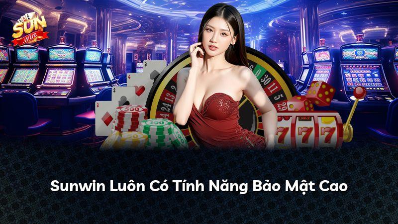 Sunwin Luôn Có Tính Năng Bảo Mật Cao