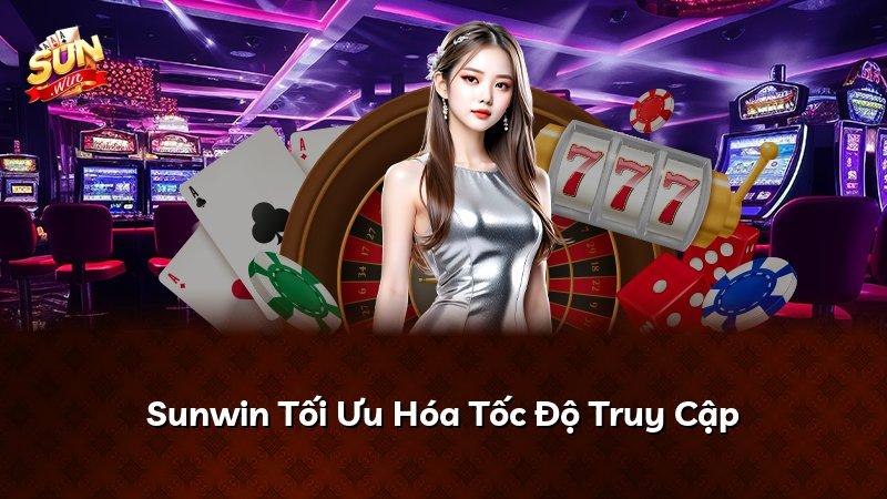 Sunwin Tối Ưu Hóa Tốc Độ Truy Cập